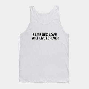 SAME SEX LOVE WILL LIVE FOREVER Tank Top